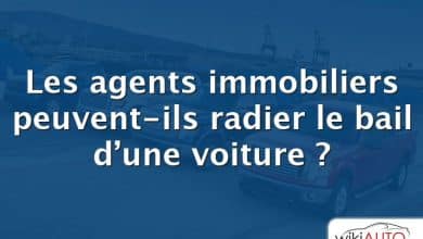 Les agents immobiliers peuvent-ils radier le bail d’une voiture ?